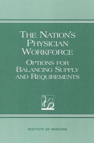 The Nation's Physician Workforce: Options for Balancing Supply and Requirements