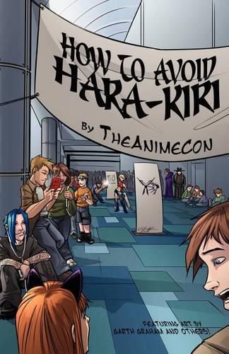 Cover image for How To Avoid Hara-Kiri: A Guide To Surviving Anime Conventions