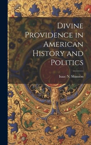 Cover image for Divine Providence in American History and Politics