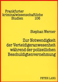 Cover image for Zur Notwendigkeit Der Verteidigeranwesenheit Waehrend Der Polizeilichen Beschuldigtenvernehmung