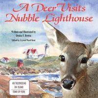 Cover image for A Deer Visits Nubble Lighthouse: This is a story about a deer that wanders onto Nubble Island in Cape Neddick, Maine.