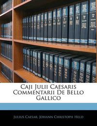 Cover image for Caji Julii Caesaris Commentarii de Bello Gallico