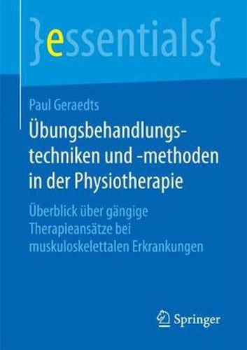 UEbungsbehandlungstechniken Und -Methoden in Der Physiotherapie: UEberblick UEber Gangige Therapieansatze Bei Muskuloskelettalen Erkrankungen