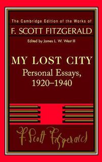 Cover image for Fitzgerald: My Lost City: Personal Essays, 1920-1940