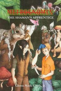 Cover image for Metrognomes: The Shaman's Apprentice