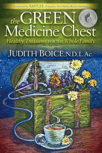 Cover image for The Green Medicine Chest: Healthy Treasures for the Whole Family