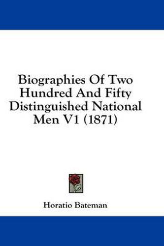 Cover image for Biographies of Two Hundred and Fifty Distinguished National Men V1 (1871)