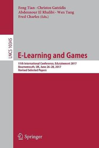 Cover image for E-Learning and Games: 11th International Conference, Edutainment 2017, Bournemouth, UK, June 26-28, 2017, Revised Selected Papers