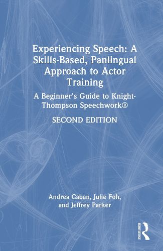 Cover image for Experiencing Speech: A Skills-Based, Panlingual Approach to Actor Training
