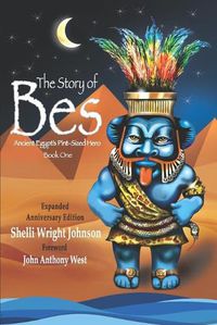 Cover image for The Story of Bes - Anniversary Edition: Ancient Egypt's Pint-Sized Hero