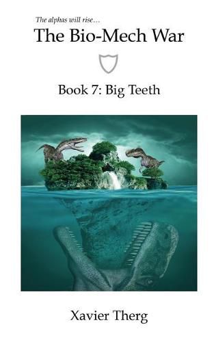 The Bio-Mech War, Book 7: Big Teeth