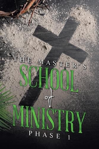 Cover image for THE MASTER'S SCHOOL of MINISTRY Phase I