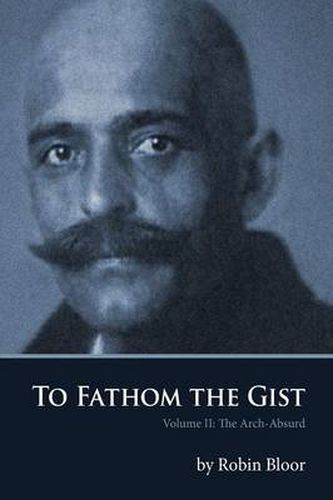 Cover image for To Fathom the Gist: Volume II the Arch-Absurd