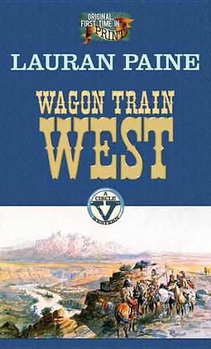 Cover image for Wagon Train West: A Circle V Western