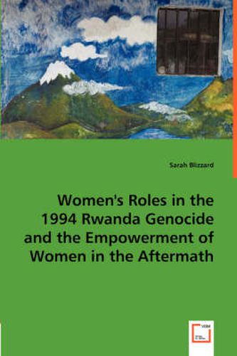 Cover image for Women's Roles in the 1994 Rwanda Genocide and the Empowerment of Women in the Aftermath