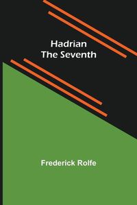 Cover image for Hadrian the Seventh