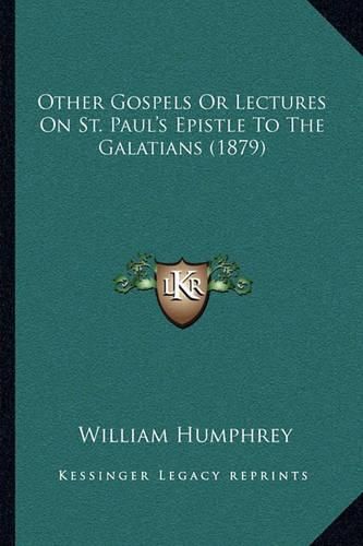 Other Gospels or Lectures on St. Paul's Epistle to the Galatians (1879)