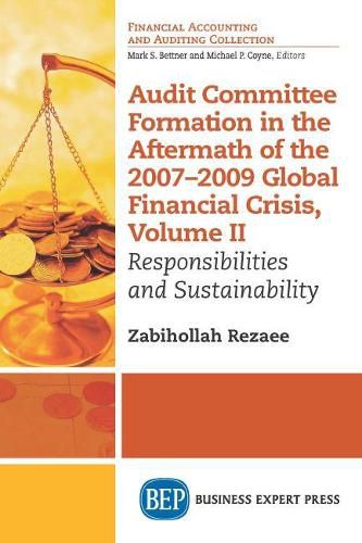 Cover image for Audit Committee Formation in the Aftermath of the 2007-2009 Global Financial Crisis, Volume II: Responsibilities and Sustainability