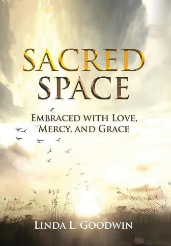 Cover image for Sacred Space: Embraced with Love, Mercy, and Grace