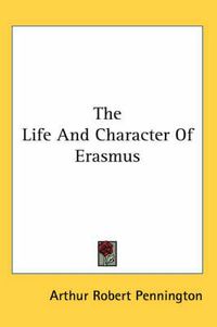 Cover image for The Life and Character of Erasmus