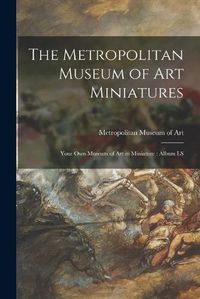 Cover image for The Metropolitan Museum of Art Miniatures: Your Own Museum of Art in Miniature: Album LS