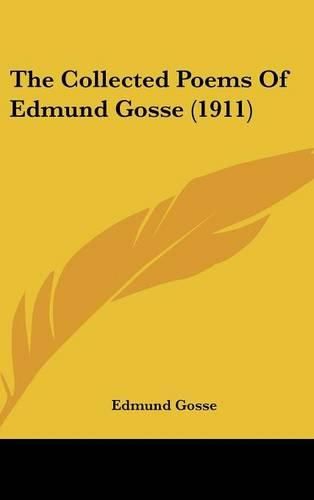 The Collected Poems of Edmund Gosse (1911)