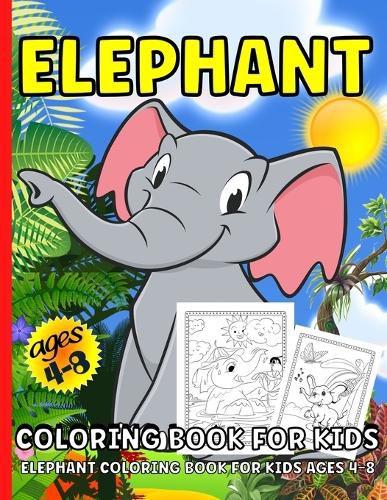 Cover image for Elephant Coloring Book: Elephant Coloring Book For Kids Ages 4-8Over 40 Elephants Coloring Pages For Children