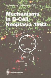 Cover image for Mechanisms in B-Cell Neoplasia 1992: Workshop at the National Cancer Institute, National Institutes of Health, Bethesda, MD, USA, April 21-23, 1992