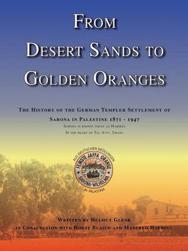 Cover image for From Desert Sands to Golden Oranges: The History of the German Templer Settlement of Sarona in Palestine 1871-1947