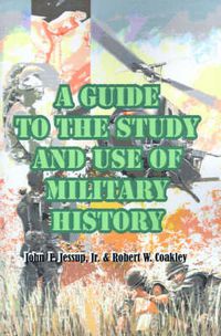 Cover image for A Guide to the Study and Use of Military History
