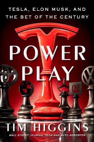 Power Play: Tesla, Elon Musk, and the Bet of the Century