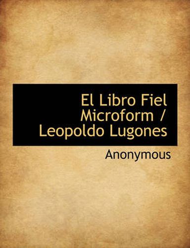 Cover image for El Libro Fiel Microform / Leopoldo Lugones