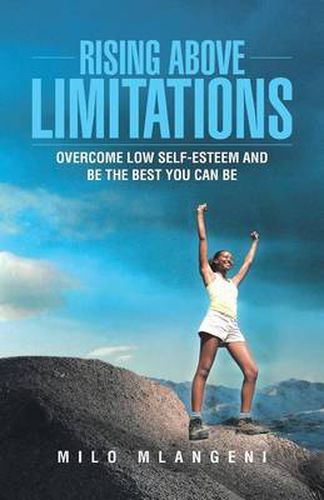 Cover image for Rising Above Limitations: Overcome Low Self-Esteem and Be the Best You Can Be