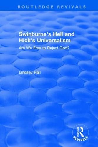 Cover image for Swinburne's Hell and Hick's Universalism: Are We Free to Reject God?