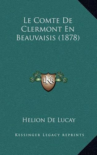 Cover image for Le Comte de Clermont En Beauvaisis (1878)