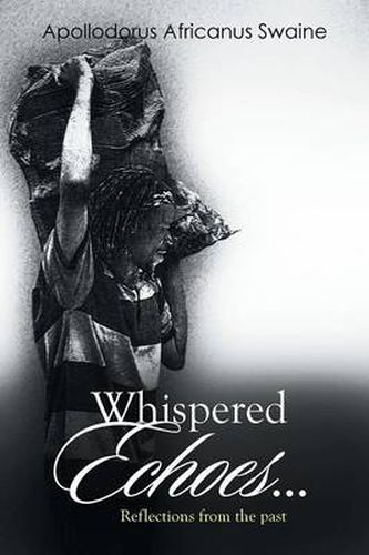 Cover image for Whispered Echoes...: Reflections from the Past