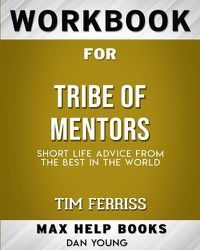 Cover image for Workbook for Tribe of Mentors: Short Life Advice from the Best in the World (Max-Help Books)