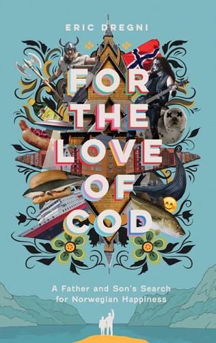 Cover image for For the Love of Cod: A Father and Son's Search for Norwegian Happiness