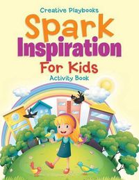 Cover image for Spark Inspiration for Kids Activity Book