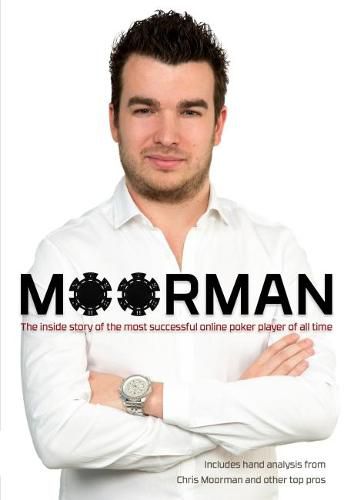 Cover image for Moorman: The Inside Story of the Most Successful Online Poker Player of All Time