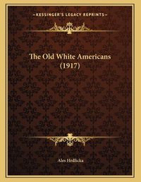 Cover image for The Old White Americans (1917)