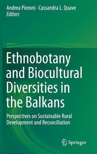 Cover image for Ethnobotany and Biocultural Diversities in the Balkans: Perspectives on Sustainable Rural Development and Reconciliation