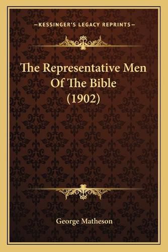 The Representative Men of the Bible (1902)