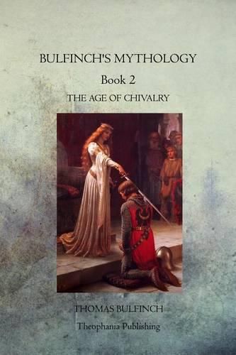 Cover image for Bulfinch's Mythology Book 2: The Age of Chivalry
