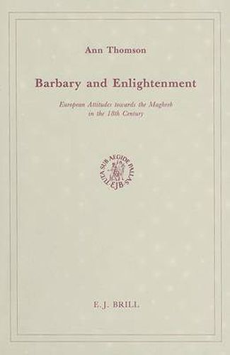 Cover image for Barbary and Enlightenment: European Attitudes towards the Maghreb in the 18th Century