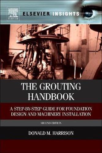 Cover image for The Grouting Handbook: A Step-by-Step Guide for Foundation Design and Machinery Installation