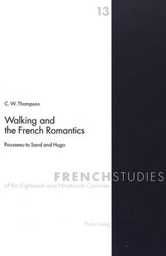 Cover image for Walking and the French Romantics: Rousseau to Sand and Hugo