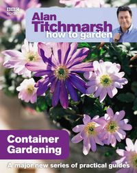 Cover image for Alan Titchmarsh How to Garden: Container Gardening