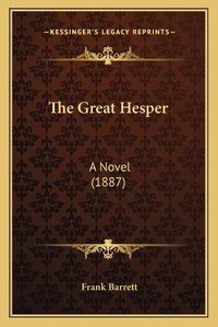 Cover image for The Great Hesper: A Novel (1887)