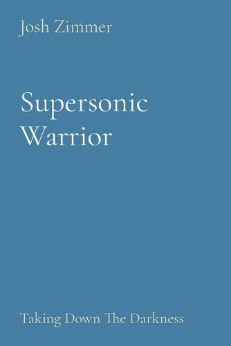 Cover image for Supersonic Warrior: Taking Down The Darkness